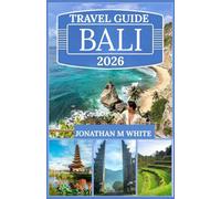 BALI TRAVEL GUIDE 2026: Unveil the Island of Gods: Temples, Beaches, Culture, and Hidden Paradises Await