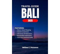 Bali Travel Guide: Explore Bali in 2025 with insider tips on sustainable stays, navigating with ease, savoring local dishes, experiencing cultural events, and uncovering hidden gems beyond the tou