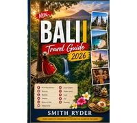 BALI TRAVEL GUIDE (FULL COLOR): Where to Stay, What to Do, Beaches, Temples, Hidden Gems, Local Food, and Smart Bali Itineraries For First Time Visitors