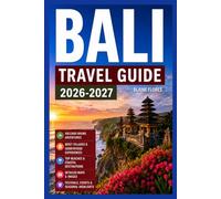 Bali Travel Guide Guide 2026-2027: Volcano Hiking Adventures, Quiet Villages & Countryside Experiences With Maps & Images, Top Beaches & Coastal ... (Adventure Landmark Trails Collection)