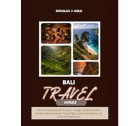 Bali Travel Guide: Your Complete Guide to Ubud, Canggu, Uluwatu & Nusa Penida with Itineraries, Travel Tips, Local Food, Beaches & Cultural Experiences