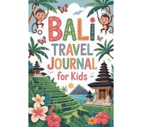 Bali Travel Journal for Kids: A Fun Indonesia Activity Book to Record Your Adventure to the Island of the Gods