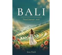 Bali Travel Journal & Planner 2026: 30 Daily Adventure Spreads, 2026 Visa & Safety Guide, Itineraries, Budget Tracker & Lined Pages - Designed for Solo Female Travellers