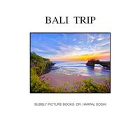Bali Trip: Bali Trip, Bubbly Picture Books, Dr. Harpal Sodhi