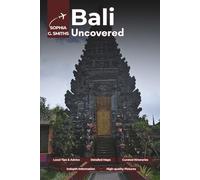 Bali Uncovered: Your Ultimate Guide to Beaches, Temples, and Jungle Retreats for Solo Travelers, Digital Nomads, and Wellness Seekers: 7 (SOPHIA JOURNEY)