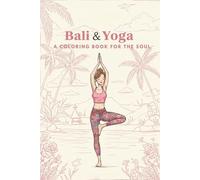 Bali & Yoga - A Coloring Book for the Soul