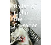 Balian of Ibelin the Crusader