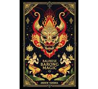 Balinese Barong Magic: Masked Rituals, Dance Ceremonies, and Spirit Invocation (Witch's Practice)