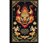 Balinese Barong Magic: Masked Rituals, Dance Ceremonies, and Spirit Invocation (Witch's Practice)