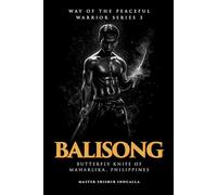 Balisong: Butterfly Knife of Maharlika, Philippines (Way of the Peaceful Warrior Series 3)