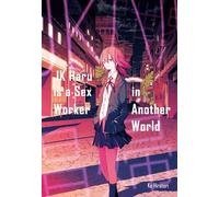 Balistrieri, Emily - JK Haru is a Sex Worker in Another World (Light Novel): Volume 1