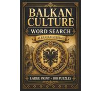 Balkan Culture Word Search: Albanian Heritage: Large Print Book with 100 Puzzles on Balkan Food, Tirana Albania, and Skanderbeg
