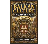 Balkan Culture Word Search: Serbian Heritage: Large Print Book with 100 Puzzles on Belgrade, Serbian Food, and Serbian Coffee