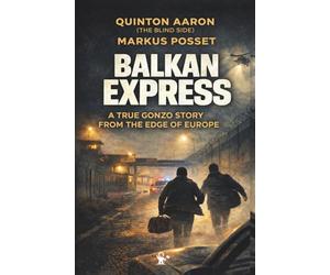 BALKAN EXPRESS - A true story about truth I A Road Movie in Book Form I Written by Blindside-Star Quinton Aaron