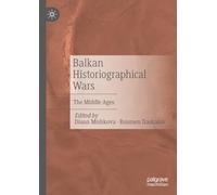 Balkan Historiographical Wars: The Middle Ages