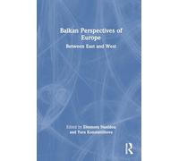 Balkan Perspectives of Europe: Between East and West