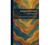 Balkan Sketches: An Artist's Wanderings in the Kingdom of the Serbs