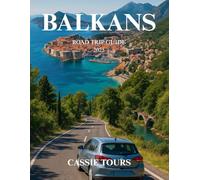 BALKANS ROAD TRIP GUIDE 2025: Discover hidden gems, breathtaking landscapes, and authentic cultural experiences across Southeastern Europe's most stunning destinations