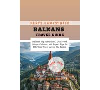 Balkans Travel Guide 2025 - 2026: Discover Top Attractions, Local Food, Unique Cultures, and Expert Tips for Effortless Travel Across the Region