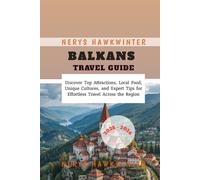 Balkans Travel Guide 2025 - 2026: Discover Top Attractions, Local Food, Unique Cultures, and Expert Tips for Effortless Travel Across the Region