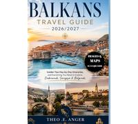 BALKANS TRAVEL GUIDE 2026/2027: Insider Secrets, Day-by-Day Itineraries, and Everything You Need to Explore Dubrovnik, Sarajevo & Belgrade