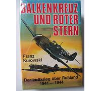 Balkenkreuz und Roter Stern: Der Luftkrieg über Russland 1941-1944