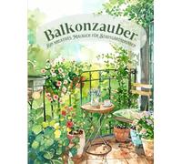 Balkonzauber - Stadtgarten-Ausmalbuch für Erwachsene: 40 liebevolle Balkon- und Gartenmotive zum Ausmalen für kreative Auszeiten: Für Entspannung, Achtsamkeit und Pflanzenfreude mitten in der Stadt