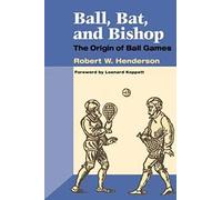 Ball, Bat and Bishop: The ORIGIN of BALL GAMES