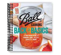 Ball Canning Back to Basics: una guía infalible para enlatar mermeladas, gelatinas, encurtidos y más