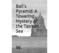 Ball’s Pyramid: A Towering Mystery of the Tasman Sea