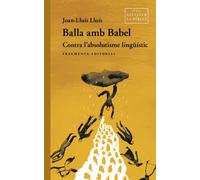 Balla amb Babel: contra l'absolutisme lingüístic | Joan Lluís-lluís