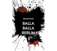 Balla Balla Berlin: Kurzgeschichten - skurril, schräg, ernst