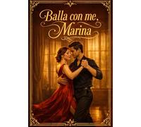 Balla con me, Marina: Una sensuale slow burn romance sul desiderio, il tango e un amore tardivo