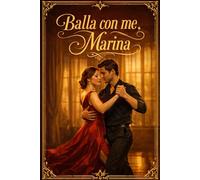 Balla con me, Marina: Una sensuale slow burn romance sul desiderio, il tango e un amore tardivo