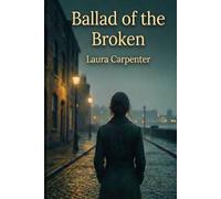 Ballad of the Broken: A Novel of Found Family, Fierce Hope, and Songs That Refuse to Die