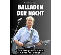 Balladen der Nacht: Die Biografie über Chris de Burgh. Hochwertige Hardcoverausgabe
