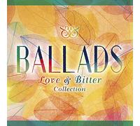 BALLADS ~Love & Bitter Collection~