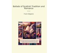 Ballads of Scottish Tradition and Romance (Classic Books)