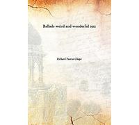 Ballads weird and wonderful 1912 [Hardcover]