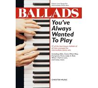 Ballads you've always wanted to play piano: classic love songs for intermediate piano solo