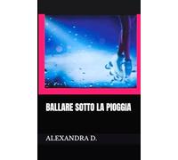 BALLARE SOTTO LA PIOGGIA