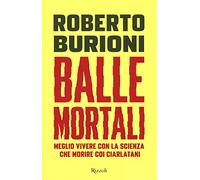 Balle mortali. Meglio vivere con la scienza che morire coi ciarlatani (Saggi italiani)