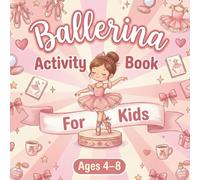 Ballerina Activity Book For Kids: Mazes, Word Searches, Coloring Pages, and Creative Design Challenges The Perfect Gift for Little Dancers and Travel Adventures