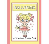 Ballerina Affirmations Coloring Booklet: Line Illustration Style- 39 Pages