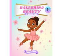Ballerina Beauty: A Coloring Book Celebrating Confidence, Color and Culture