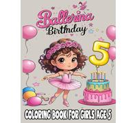 Ballerina Birthday Coloring Book for Girls Age 5: Fun and Creative Birthday Coloring Pages for Little Dancers