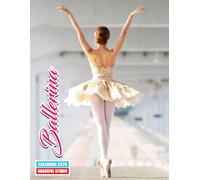 Ballerina Calendar 2026: Graceful Ballet Photography to Inspire Every Month: A Year of Poise, Passion, and Classical Dance Beauty
