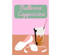 Ballerina Cappuccina: Cute notebook for ballet dancers