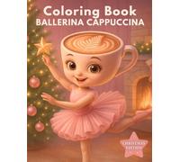 Ballerina Cappuccina Italian Brainrot Meme Cozy Christmas Activities Cappuccino - Cute Girl Coloring Book for Girls Ages 4-8 (Italian Brainrot Adventure - Coloring Books)