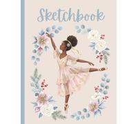 Ballerina Christmas Sketchbook: Floral Holiday Dance Illustration on Blush Pink: Unlined Pages for Drawing, Doodling & Creative Expression